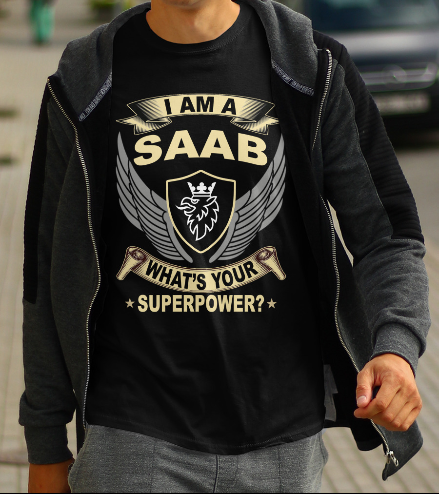 I Am A Saab What's Your Superpower? T-Shirt