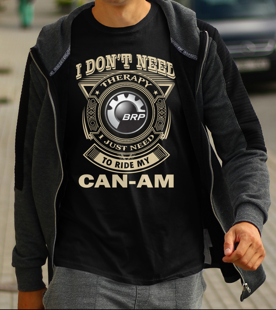 I Don't Need Therapy I Just Need To Ride My Brp Can-Am T-Shirt