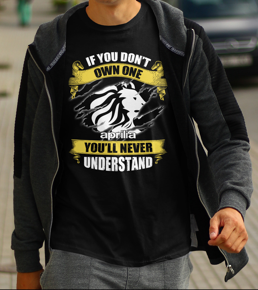 If You Don’t Own One You’ll Never Understand Aprilia Lion T-Shirt