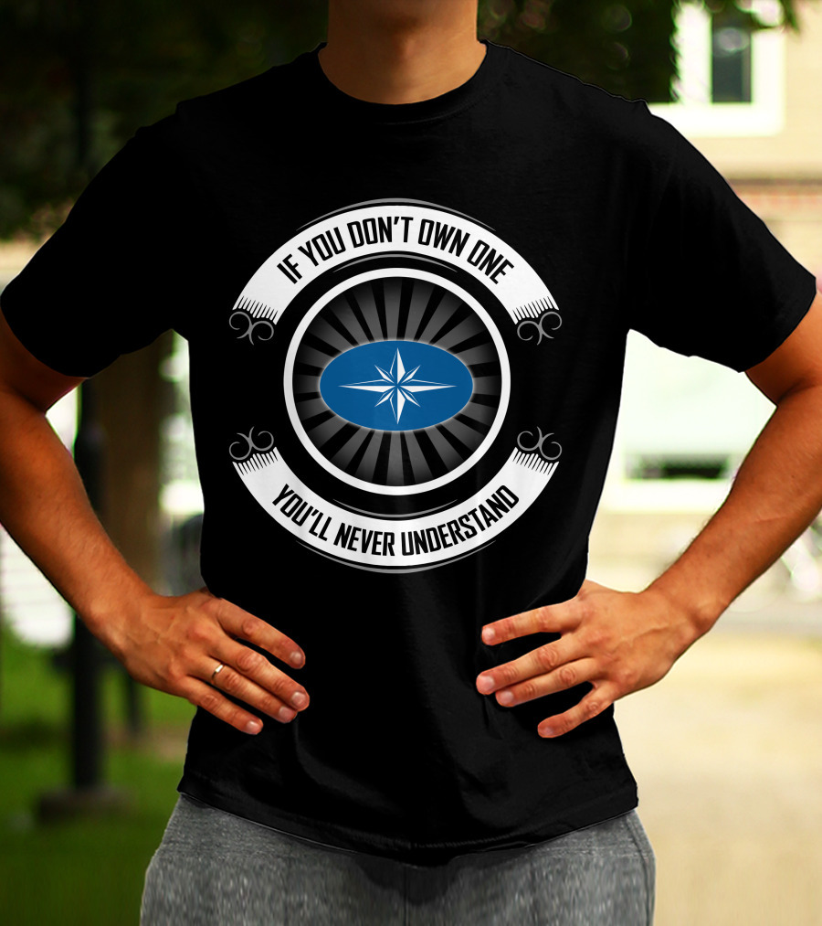 If You Don't Own One You'll Never Understand Polaris Star T-Shirt