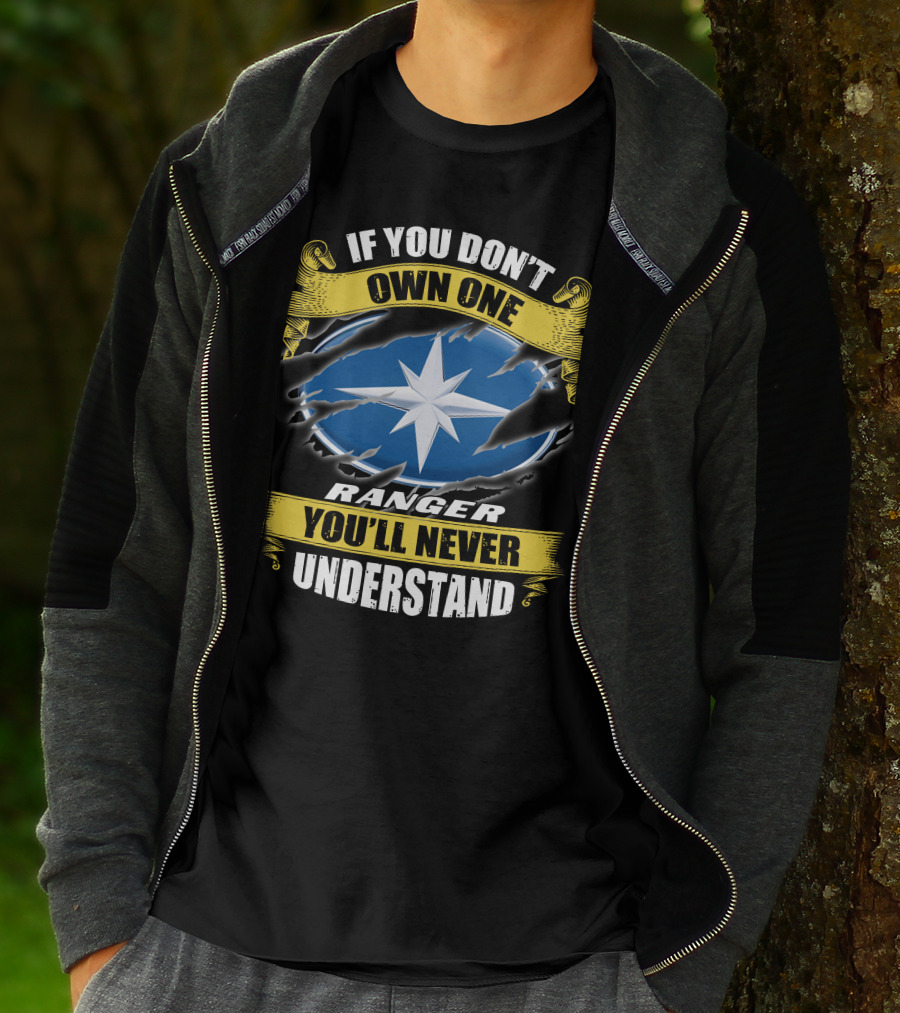 If You Don't Own One Ranger You'll Never Understand T-Shirt