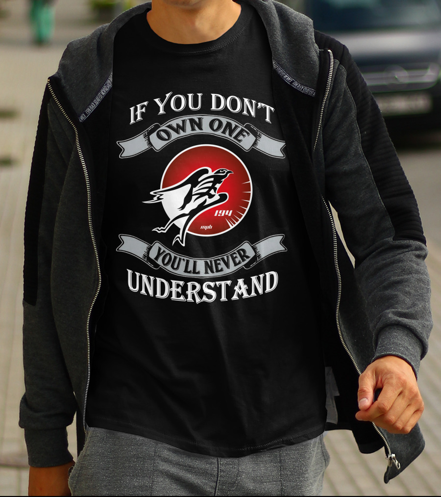 If You Don't Own One You'll Never Understand Hayabusa 194 Mph T-Shirt