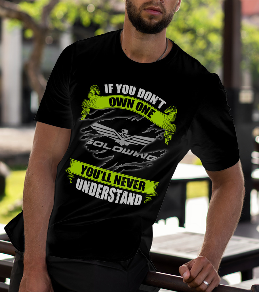 If You Don't Own One Goldwing You'll Never Understand T-Shirt