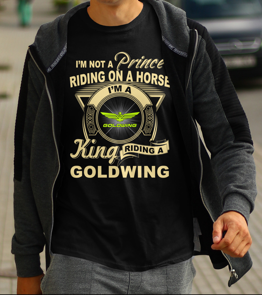 I'm Not A Prince Riding On A Horse I'm A King Riding A Goldwing T-Shirt