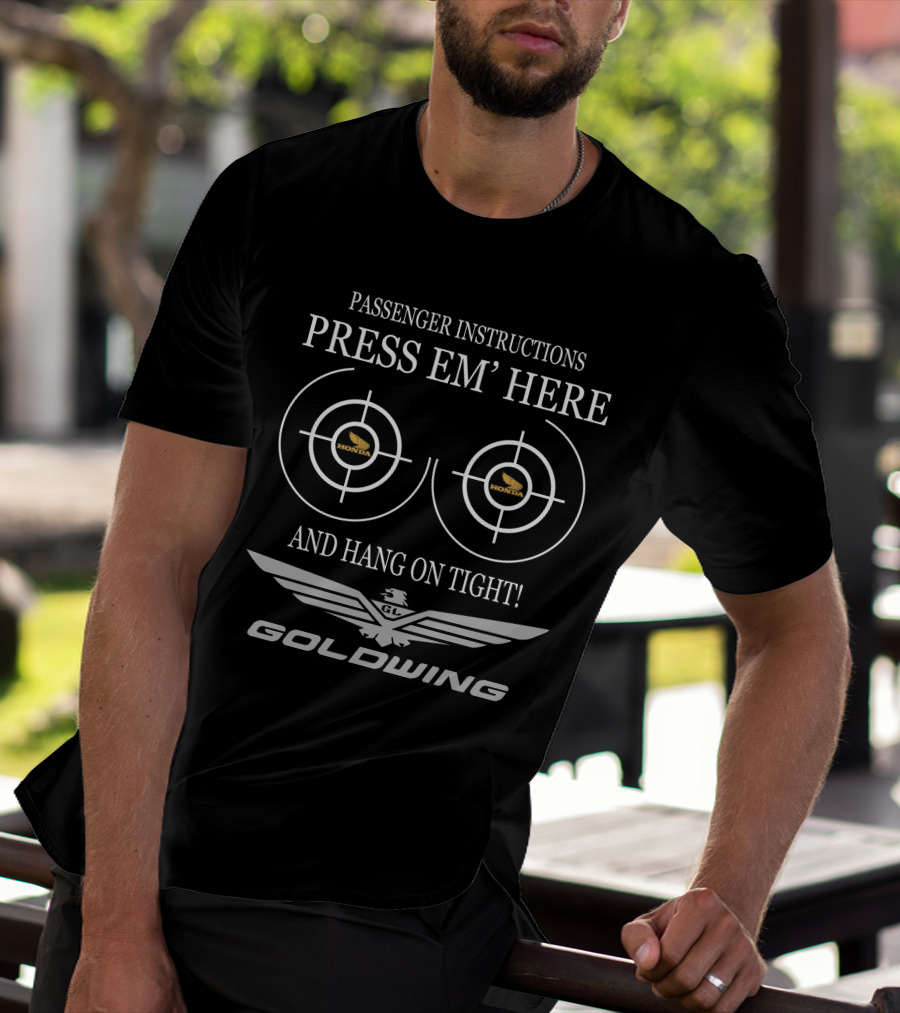 Passenger Instructions Press Em' Here And Hang On Tight Goldwing Honda T-Shirt