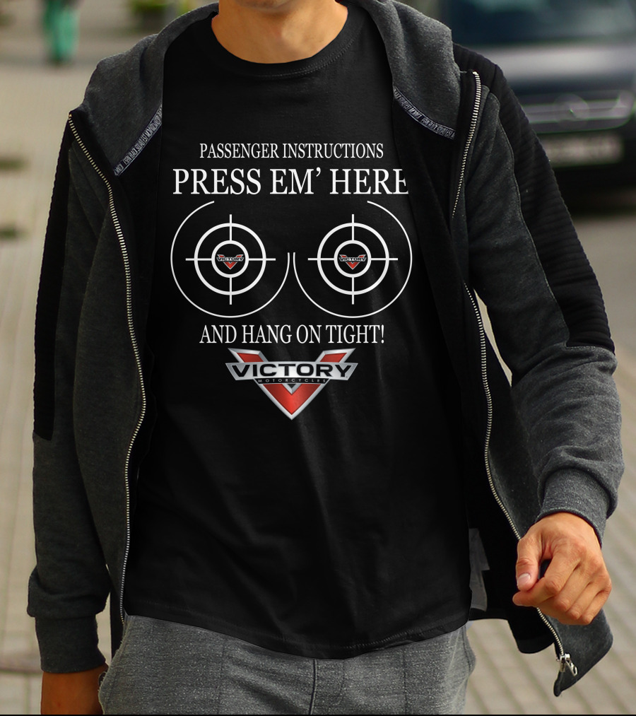 Passenger Instructions Victory Motorcycles Press Em' Here And Hang On Tight T-Shirt