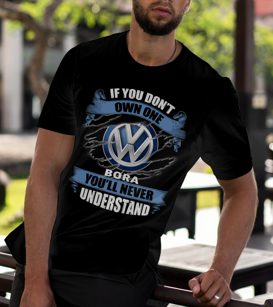 Volkswagen Bora If You Don't Own One You'll Never Understand T-Shirt