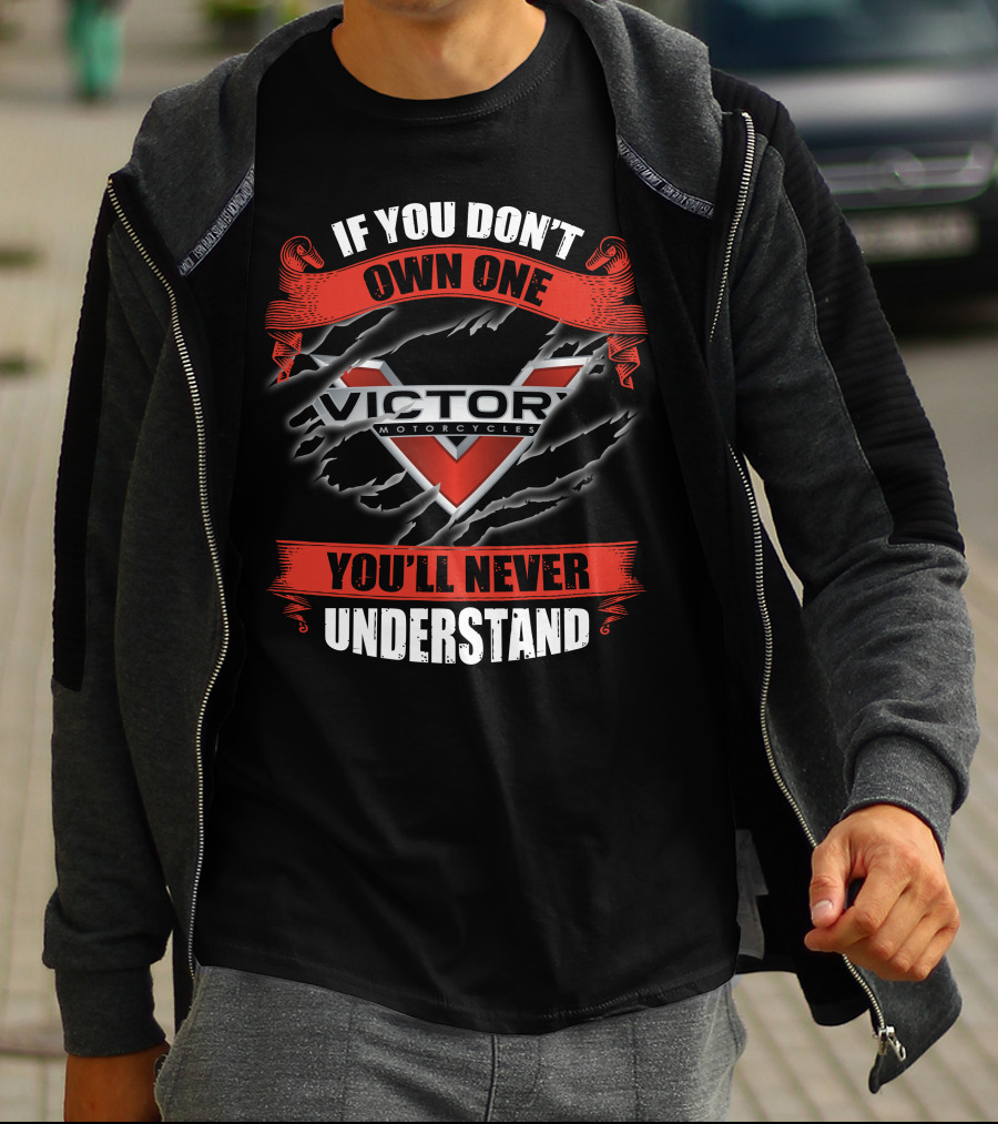If You Don't Own One Victory Motorcycles You'll Never Understand T-Shirt
