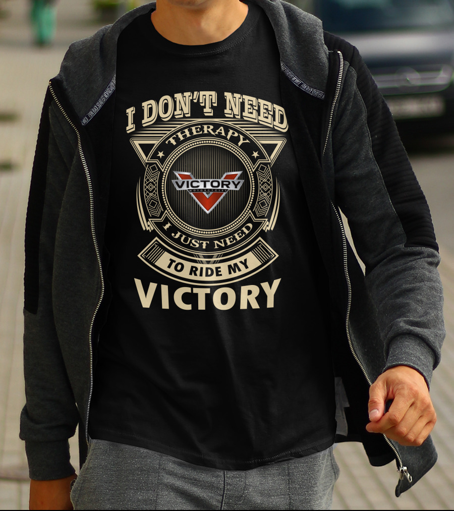 I Don't Need Therapy I Just Need To Ride My Victory Motorcycle T-Shirt