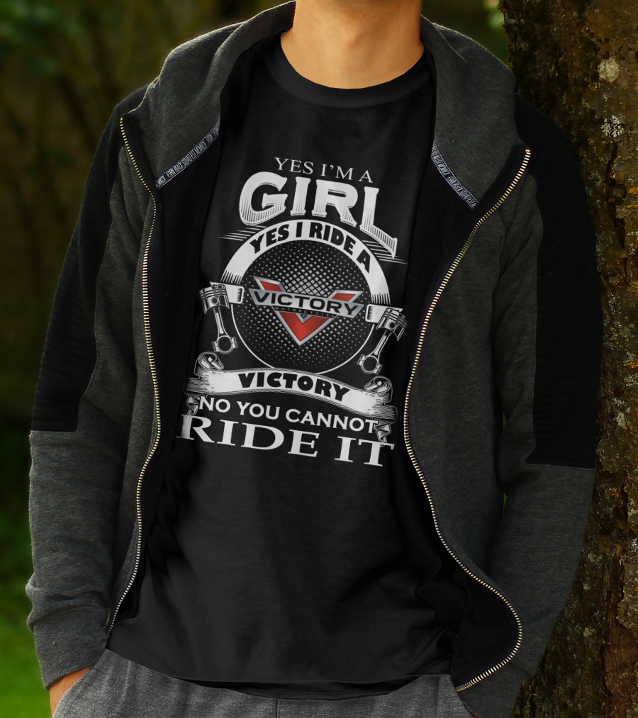 Yes I’m A Girl Yes I Ride A Victory Motorcycles No You Cannot Ride It T-Shirt