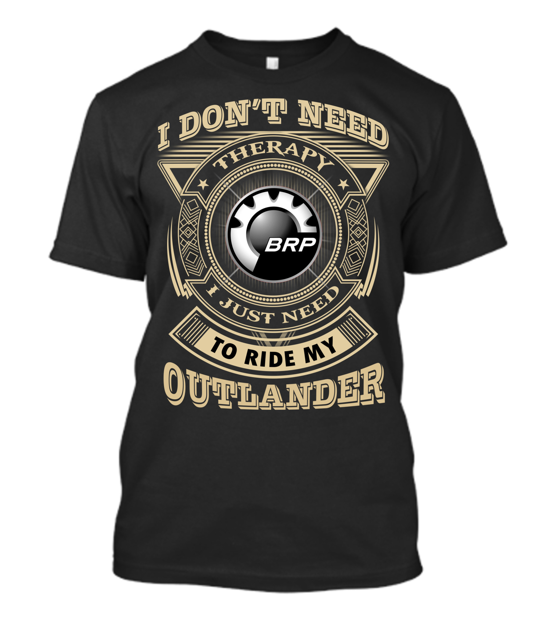 I Don’t Need Therapy I Just Need To Ride My Outlander Brp T-Shirt