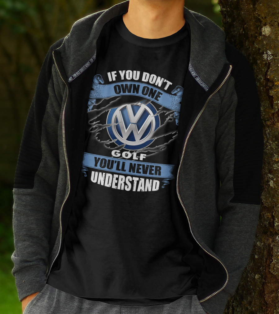 Volkswagen Golf If You Don't Own One You'll Never Understand T-Shirt
