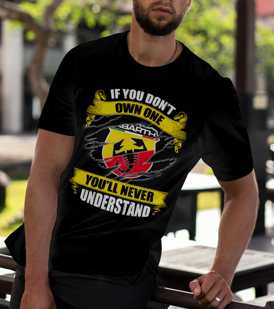 If You Don't Own One Abarth You'll Never Understand T-Shirt