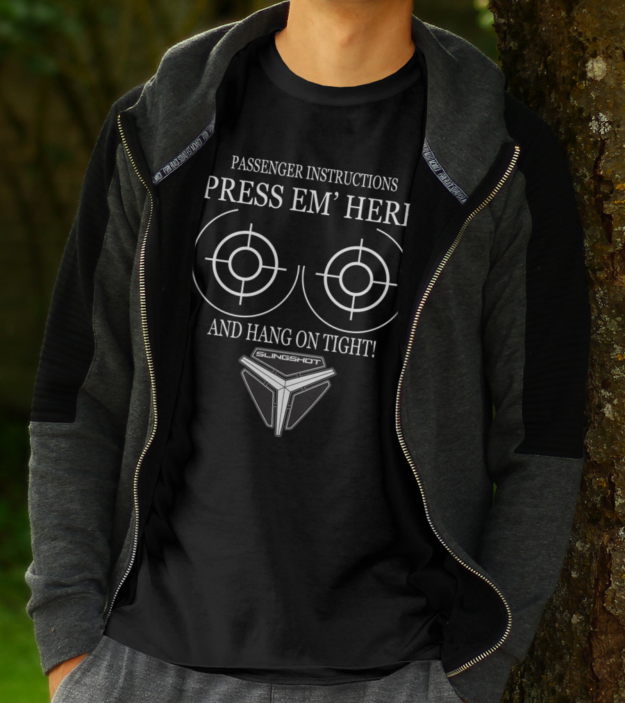 Passenger Instructions Press Em' Here And Hang On Tight Slingshot T-Shirt