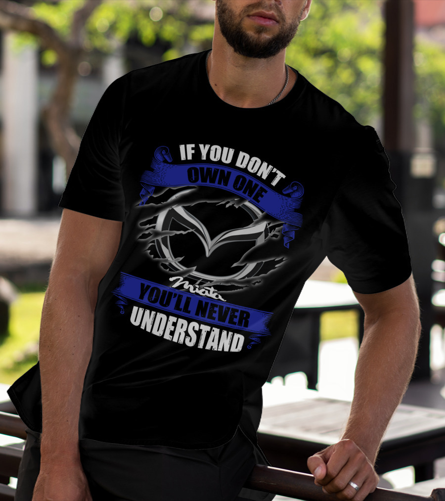 If You Don’t Own One Miata You’ll Never Understand T-Shirt