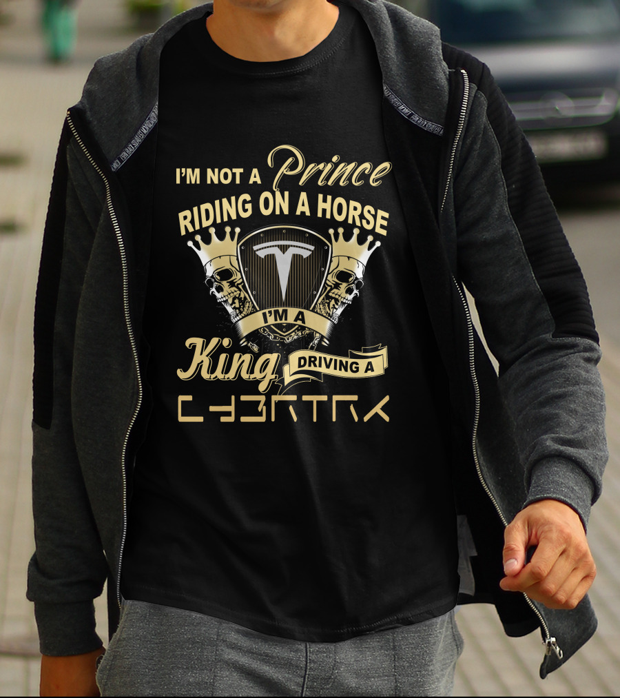I'm Not A Prince Riding On A Horse I'm A King Driving A Cybertruck T-Shirt