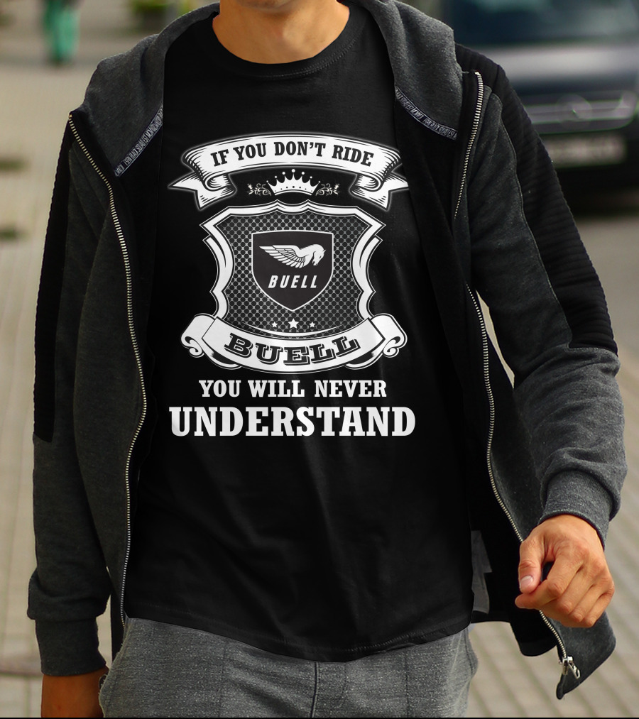 Buell If You Don't Ride You Will Never Understand T-Shirt