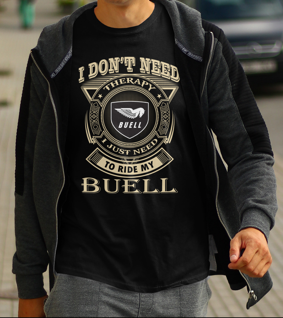 I Don't Need Therapy I Just Need To Ride My Buell T-Shirt