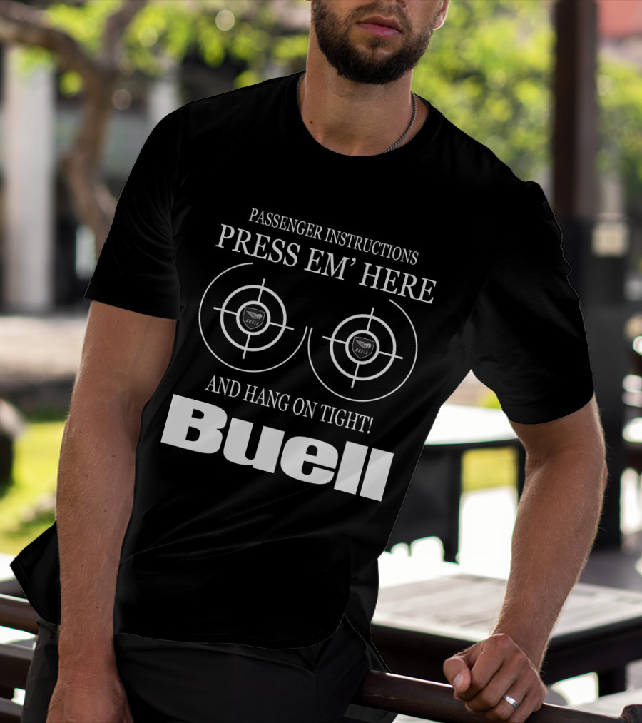 Passenger Instructions Press Em' Here And Hang On Tight Buell T-Shirt