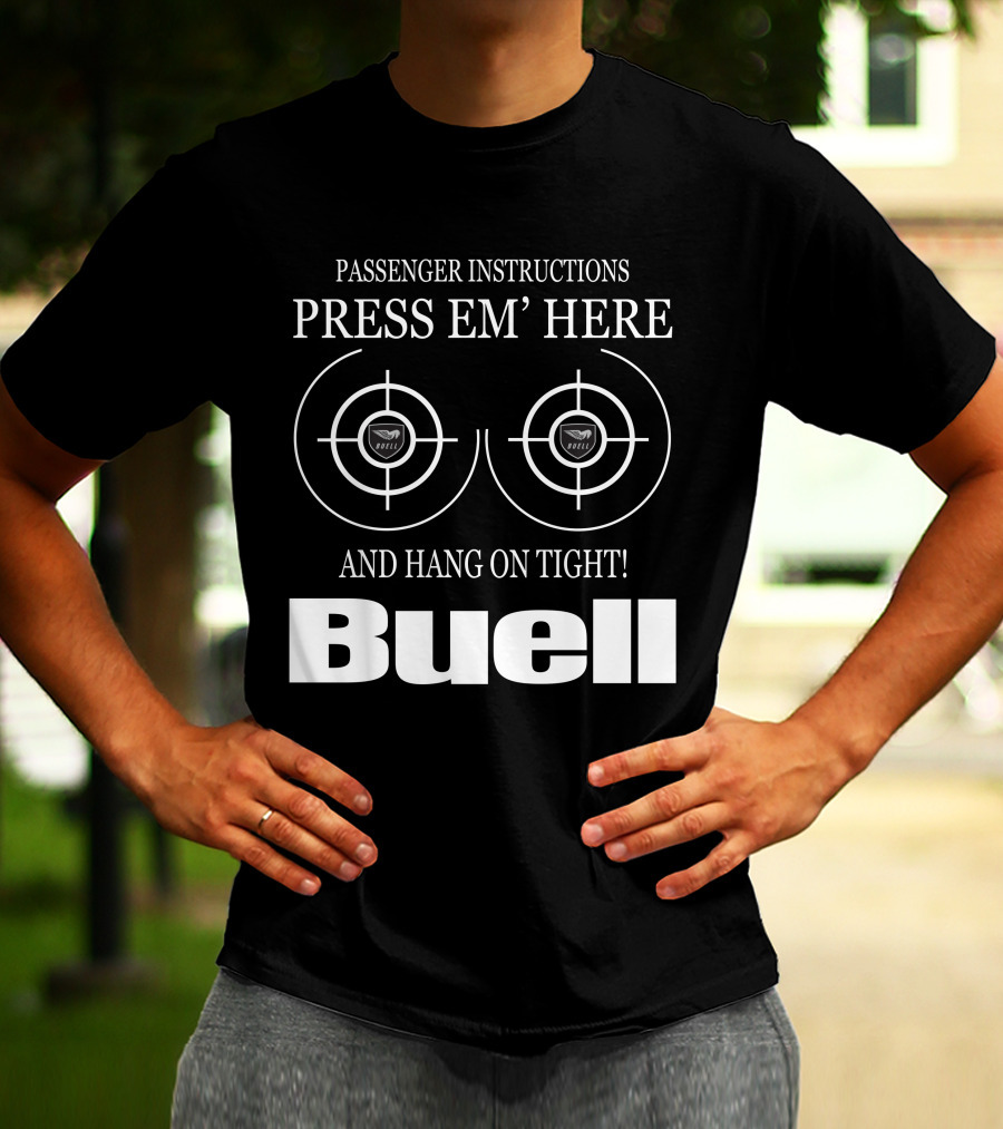 Passenger Instructions Press Em' Here And Hang On Tight Buell T-Shirt