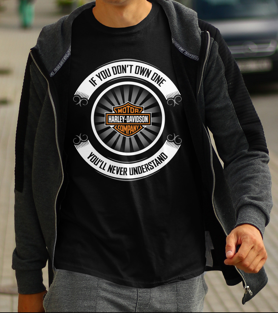 Harley Davidson Motor Company If You Don't Own One You'll Never Understand T-Shirt