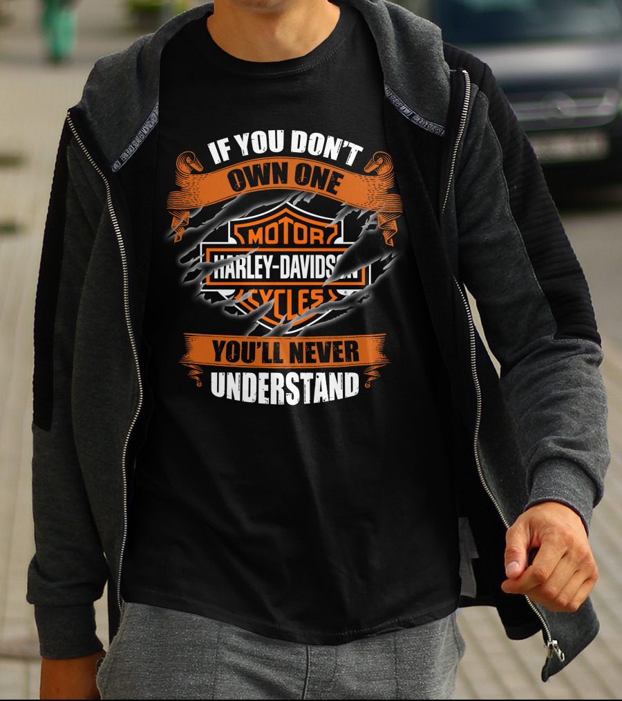 Harley Davidson Motorcycles If You Don't Own One You'll Never Understand T-Shirt