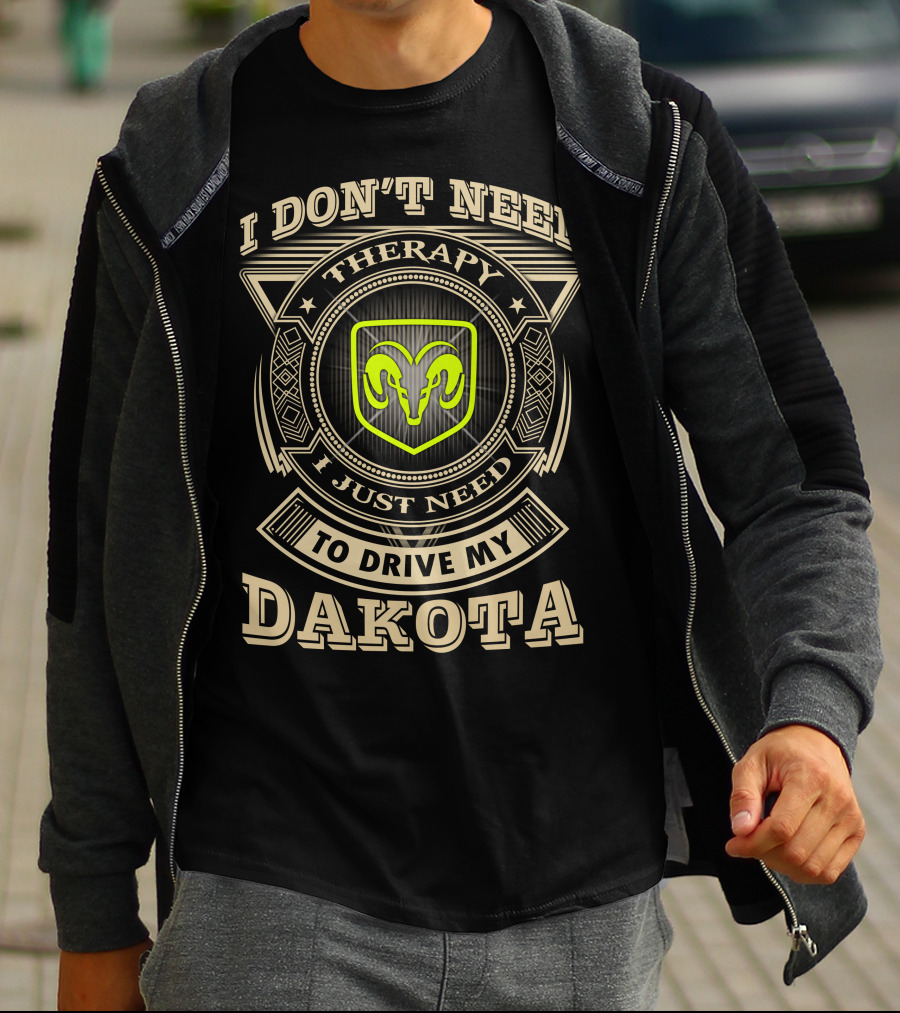 I Don't Need Therapy Just Need To Drive My Dakota Ram T-Shirt