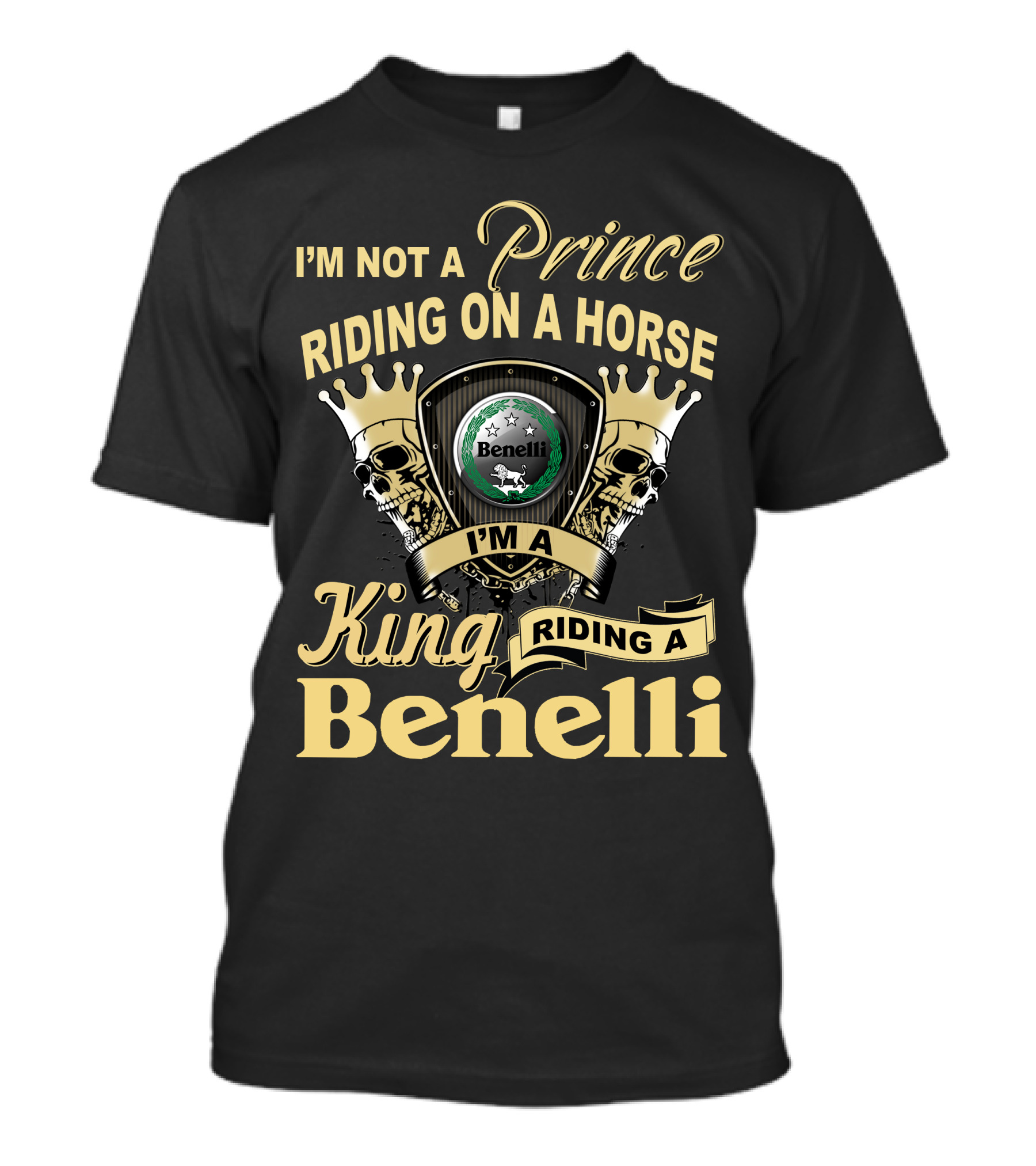 I'm Not A Prince Riding On A Horse I'm A King Riding A Benelli T-Shirt