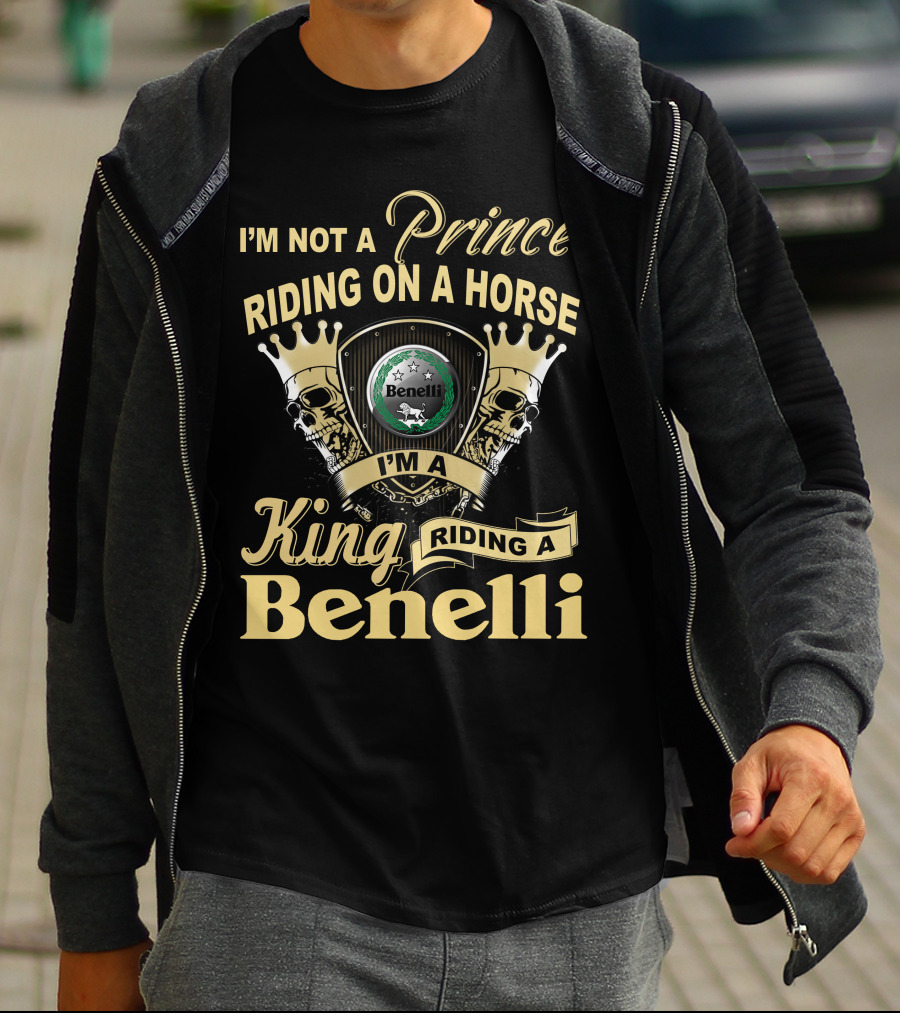 I'm Not A Prince Riding On A Horse I'm A King Riding A Benelli T-Shirt