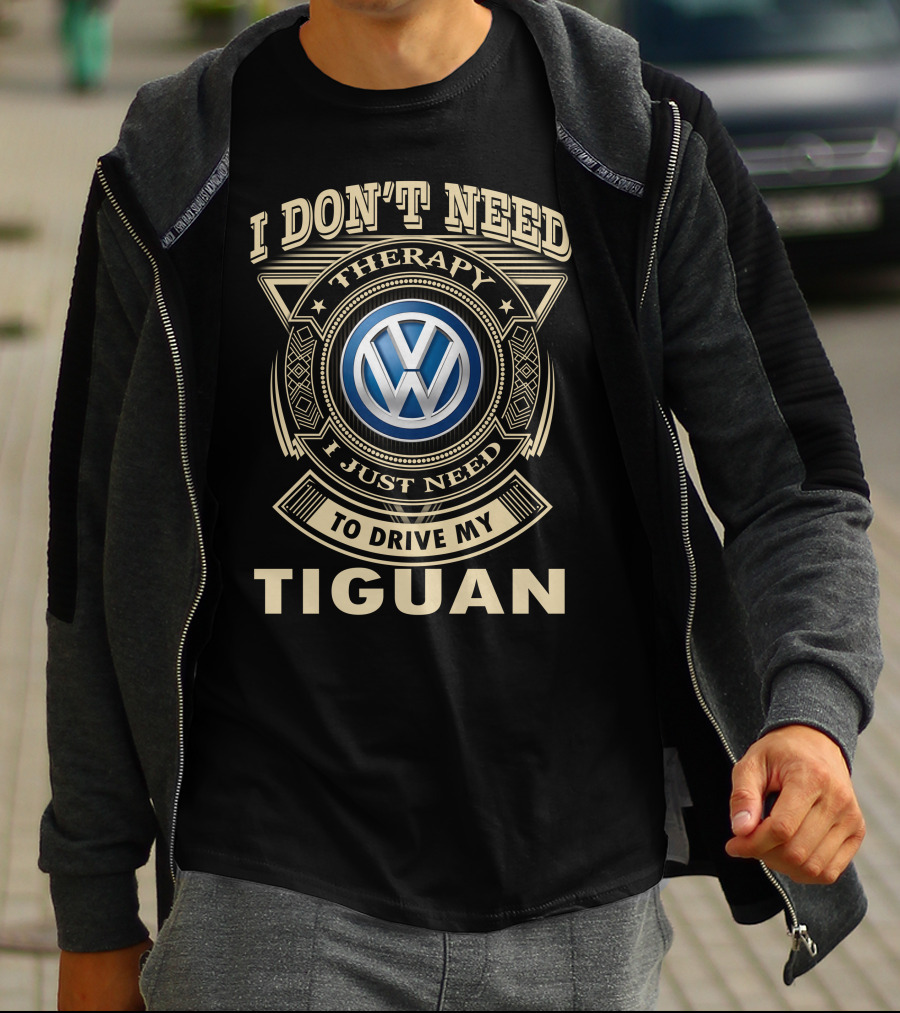 I Don't Need Therapy To Drive My Tiguan T-Shirt