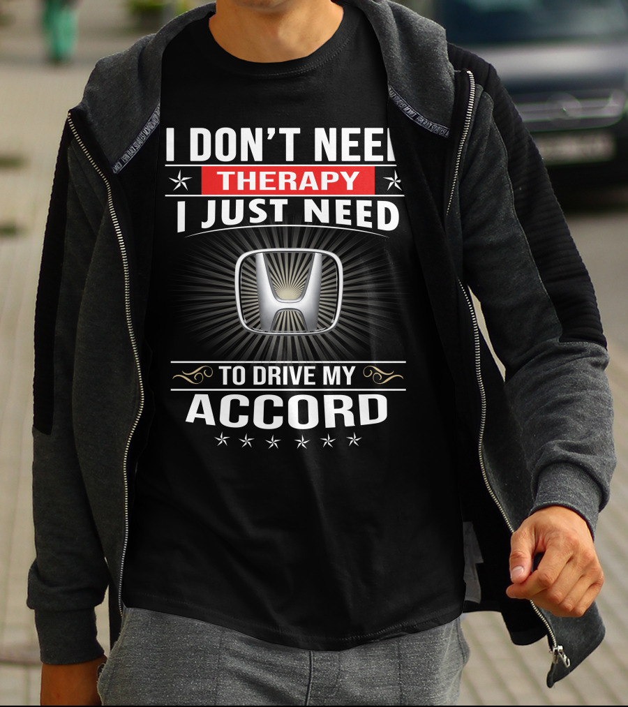 I Don't Need Therapy I Just Need To Drive My Accord T-Shirt