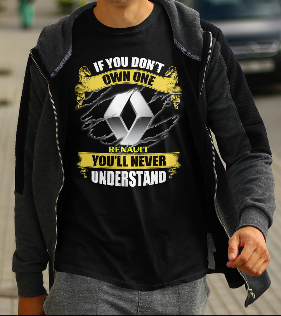 If You Don't Own One Renault You'll Never Understand T-Shirt