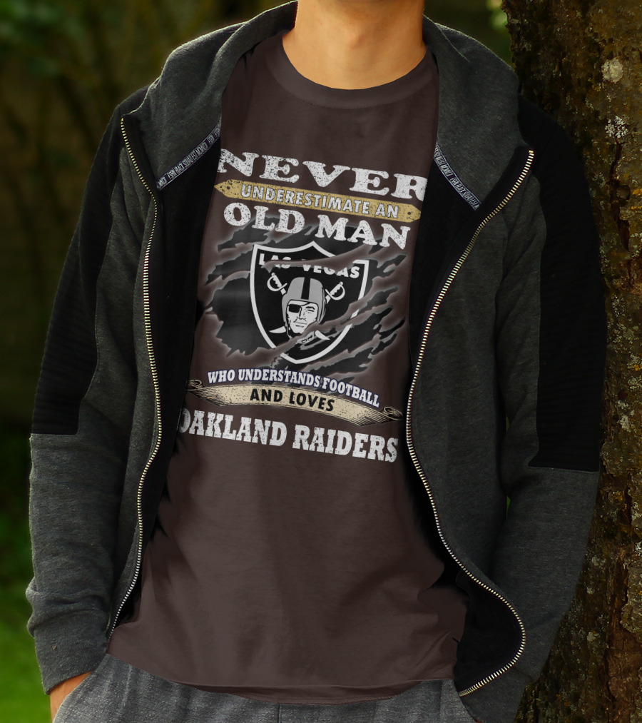 Never Underestimate An Old Man Who Understands Football And Loves Oakland Raiders Las Vegas Raiders T-Shirt