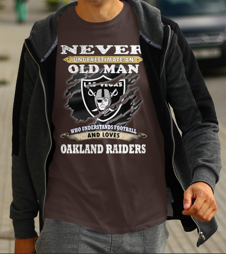 Never Underestimate An Old Man Who Understands Football And Loves Oakland Raiders Las Vegas Raiders T-Shirt