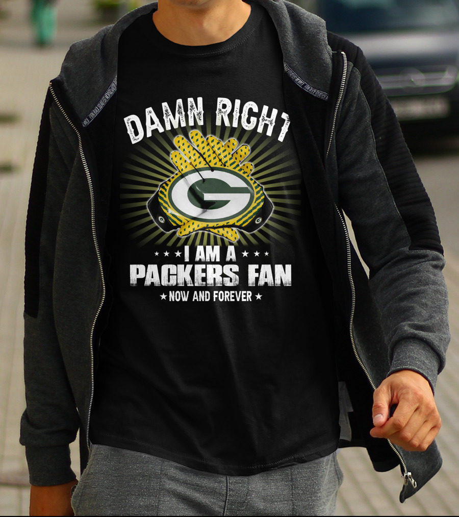 Damn Right Packers Fan Now And Forever T-Shirt