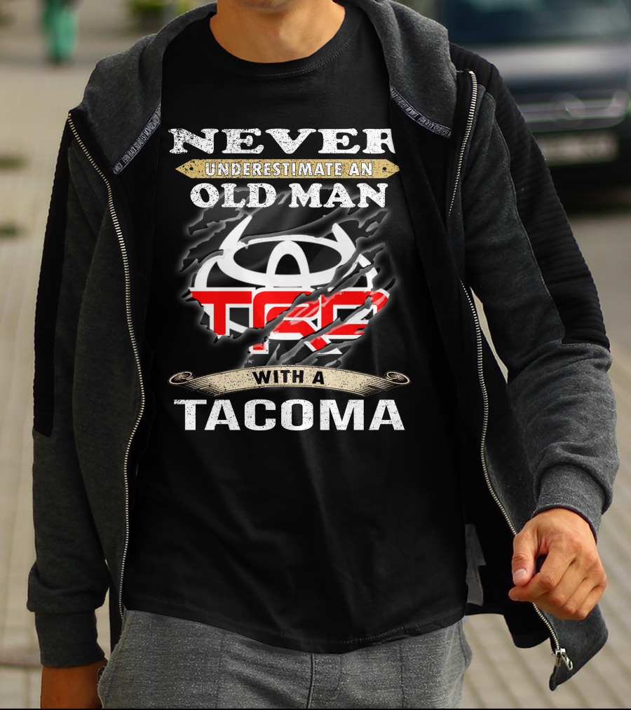 Never Underestimate An Old Man With A Tacoma Toyota Trd T-Shirt