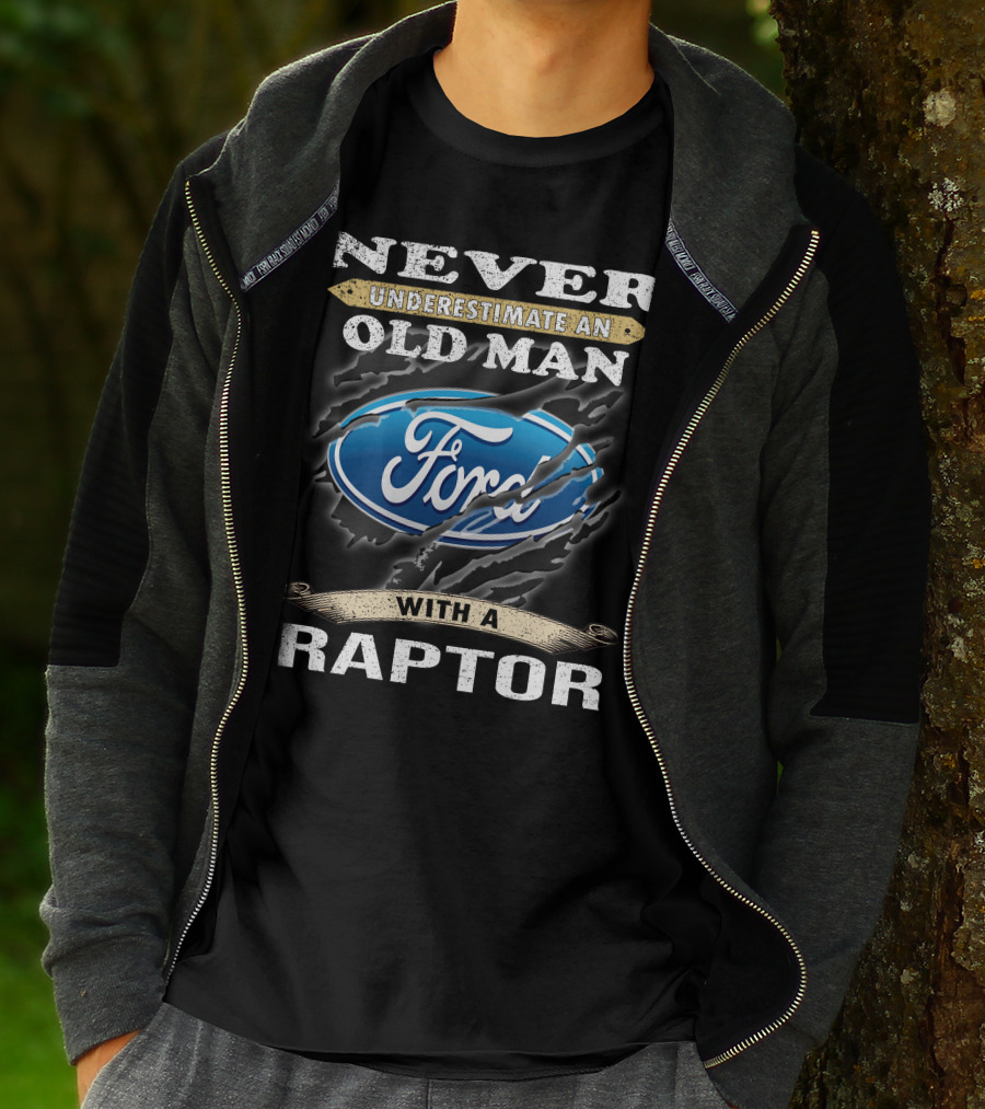 Never Underestimate An Old Man With A Ford Raptor T-Shirt