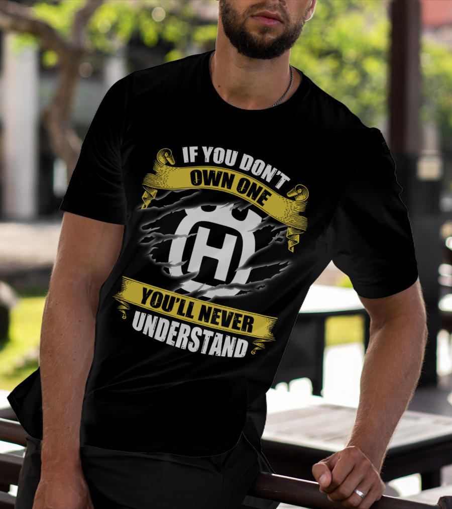 Husqvarna If You Don’t Own One You’ll Never Understand T-Shirt