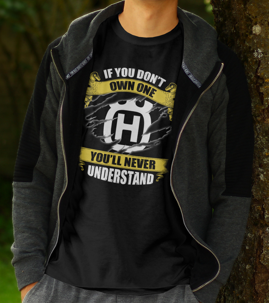Husqvarna If You Don’t Own One You’ll Never Understand T-Shirt