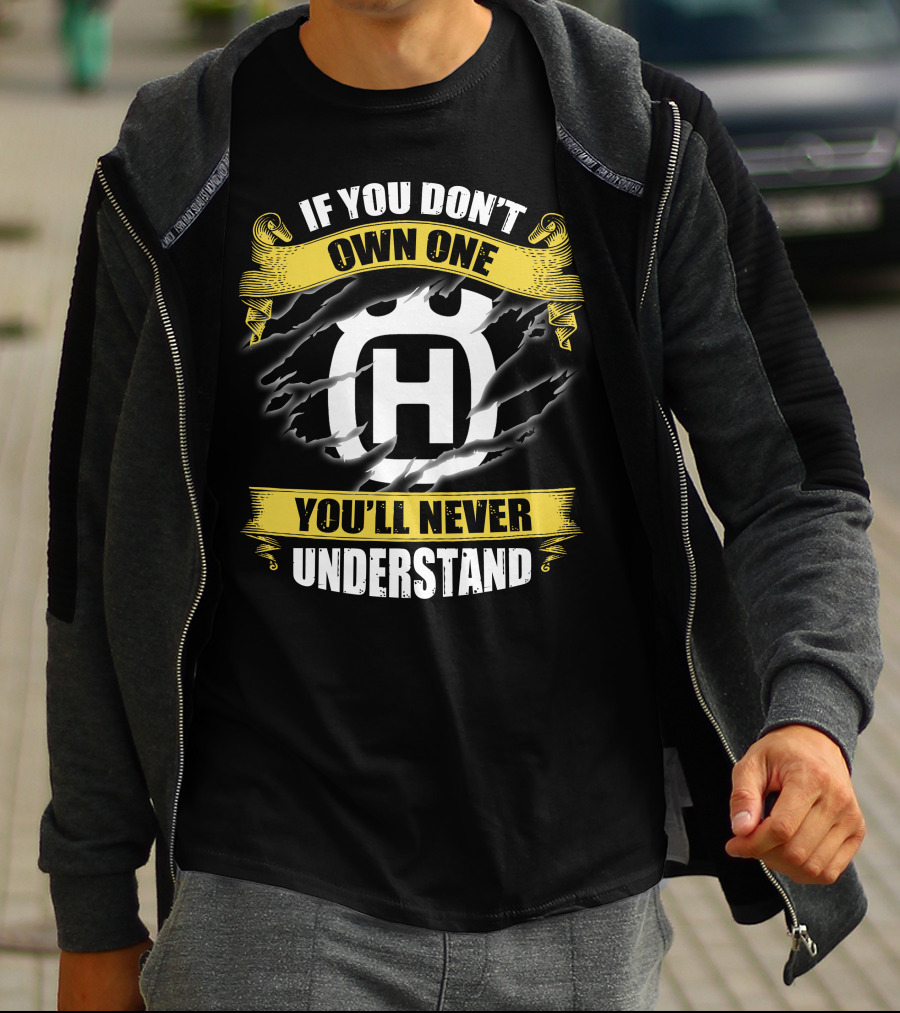 Husqvarna If You Don’t Own One You’ll Never Understand T-Shirt