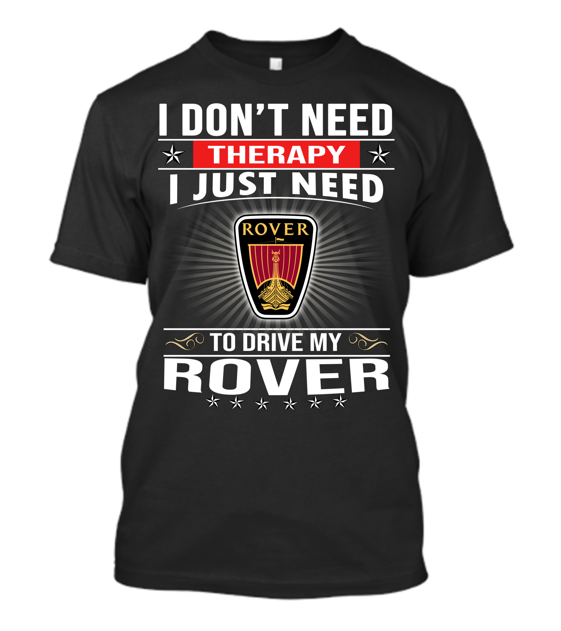 I Don't Need Therapy I Just Need To Drive My Rover T-Shirt