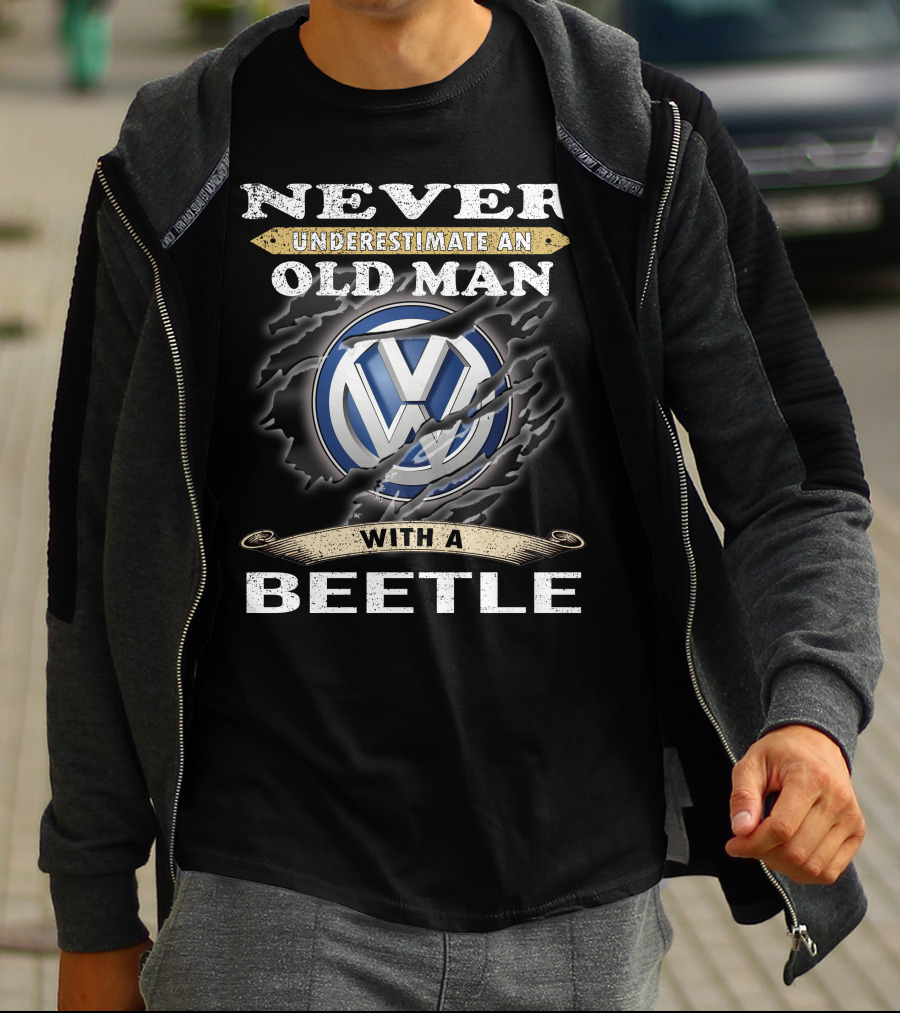 Never Underestimate An Old Man With A Volkswagen Beetle T-Shirt
