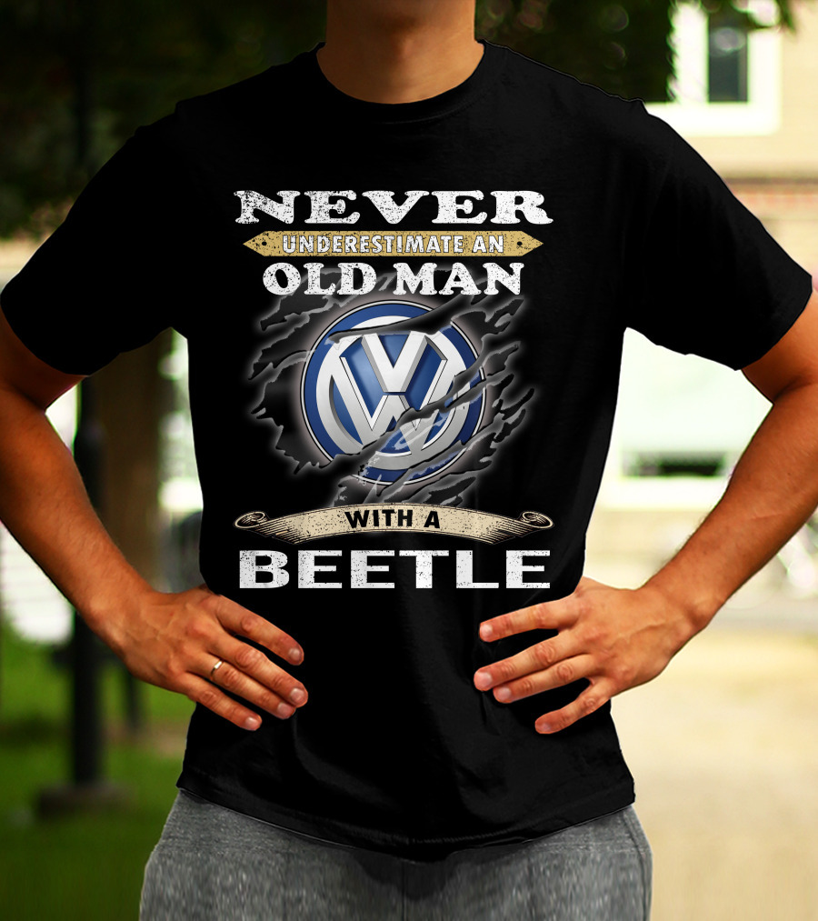 Never Underestimate An Old Man With A Volkswagen Beetle T-Shirt