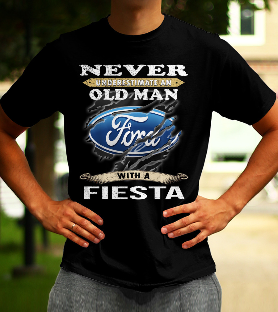 Never Underestimate An Old Man Ford Fiesta T-Shirt