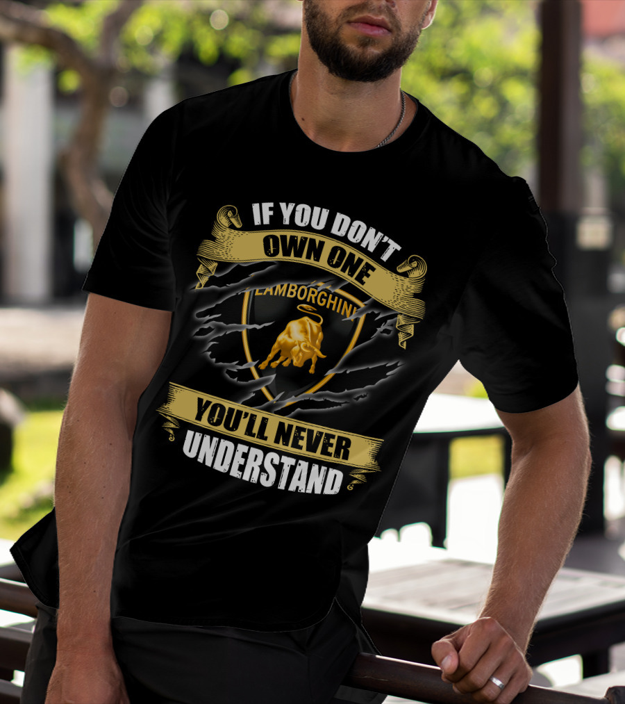 Lamborghini If You Don't Own One You'll Never Understand T-Shirt