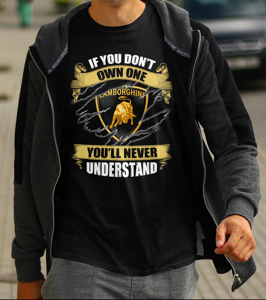 Lamborghini If You Don't Own One You'll Never Understand T-Shirt
