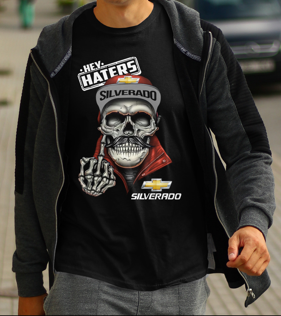 Hey Haters Silverado Skull Chevrolet T-Shirt