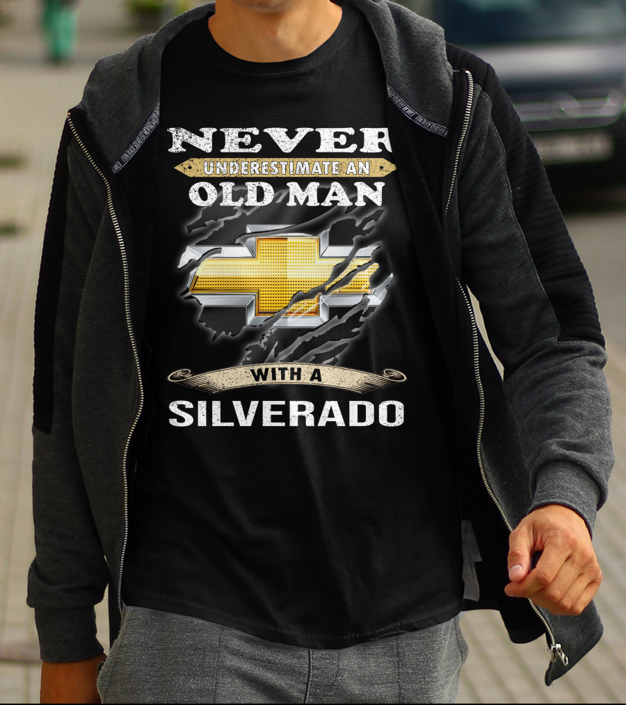 Never Underestimate An Old Man With A Silverado T-Shirt