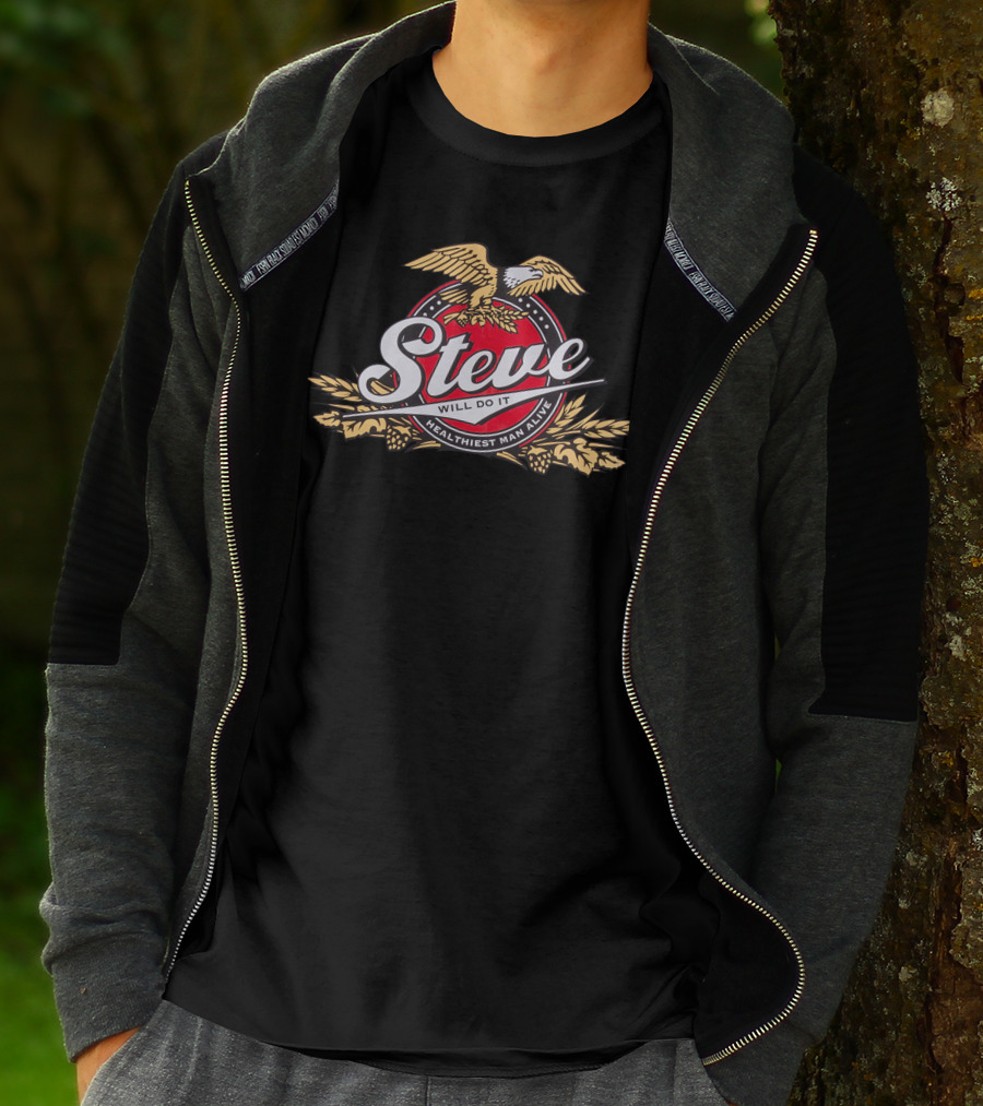 Steve Will Do It Healthiest Man Alive Eagle T-Shirt