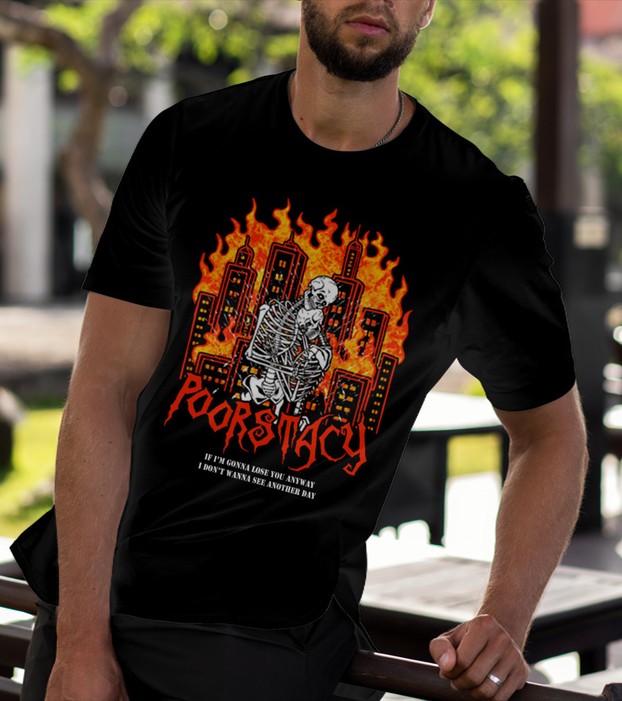 POORSTACY Skeletons Embrace Fiery Cityscape If I'm Gonna Lose You I Don't Wanna See Another Day T-Shirt